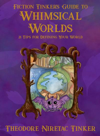 Fiction Tinker’s Guide to Whimsical Worlds