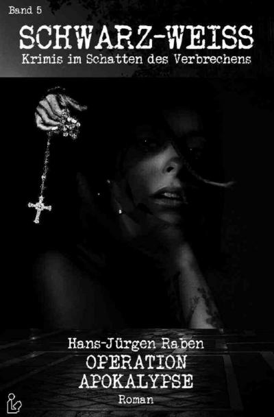SCHWARZ-WEISS, Band 5: OPERATION APOKALYPSE