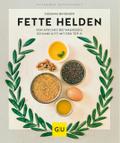 Fette Helden - von Avocado bis Walnussöl
