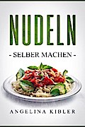 Nudeln Selber machen