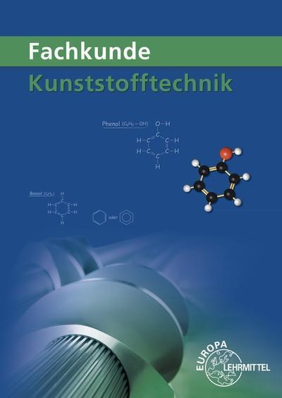 Fachkunde Kunststofftechnik Lernfelder 1 bis 14, m. CD-ROM