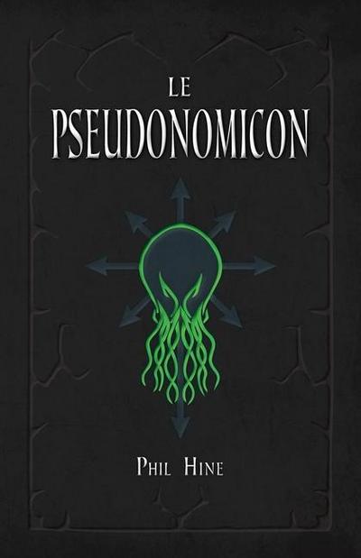 Le Pseudonomicon: La Magie du Mythe de Cthulhu