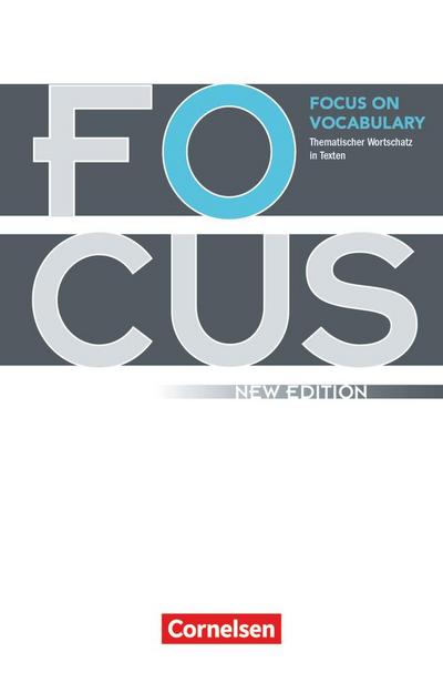 Focus on Vocabulary - New Edition. Gymnasiale Oberstufe und berufsbildende Schulen. Schülerbuch