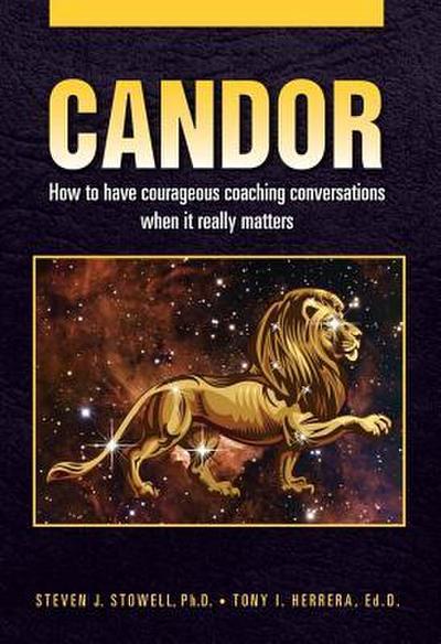 Candor: How to Have Courageous Coaching Conversations When It Really Matters