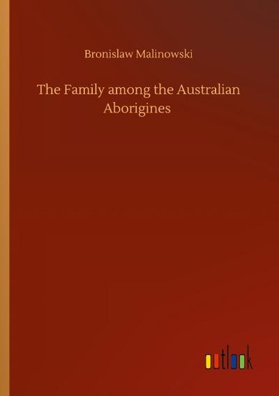 The Family among the Australian Aborigines