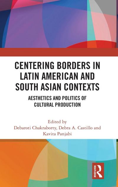 Centering Borders in Latin American and South Asian Contexts