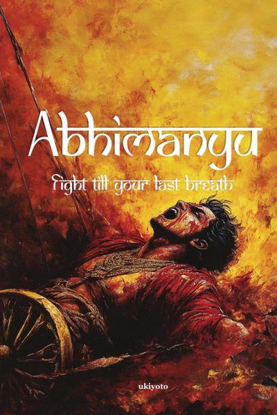 Abhimanyu Fight till your last breath