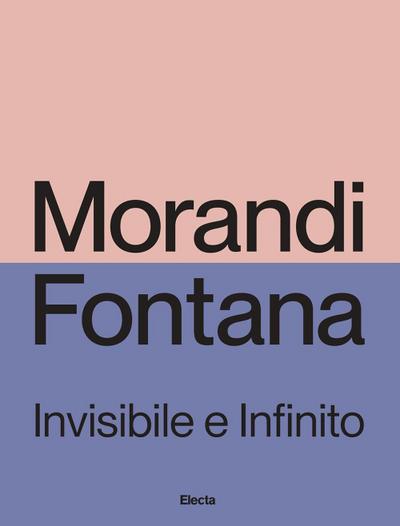Morandi e Fontana. Invisibile e Infinito