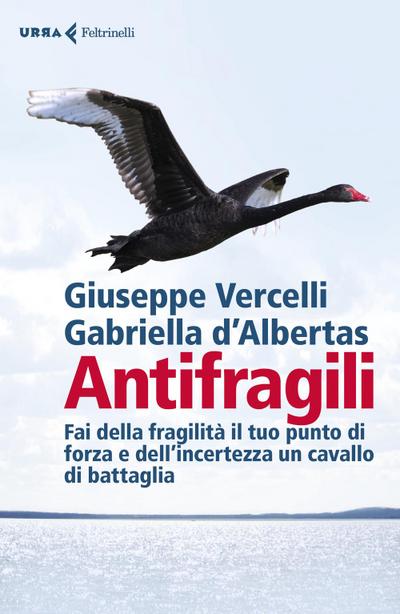 Antifragili. Fai della fragilità il tuo punto di forza e dell’incertezza un cavallo di battaglia