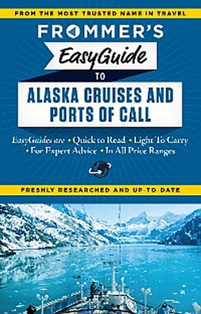 Frommer’s EasyGuide to Alaska Cruises and Ports of Call