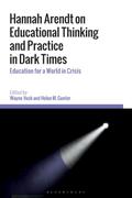 Hannah Arendt on Educational Thinking and Practice in Dark Times