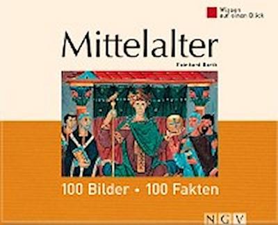 Mittelalter: 100 Bilder - 100 Fakten