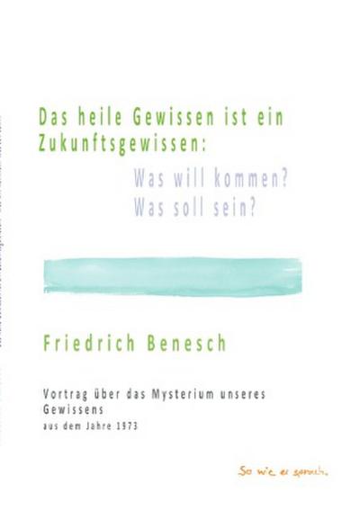 Das heile Gewissen ist ein Zukunftsgewissen: Was will kommen? Was soll sein?