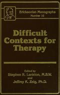 Difficult Contexts For Therapy Ericksonian Monographs No.