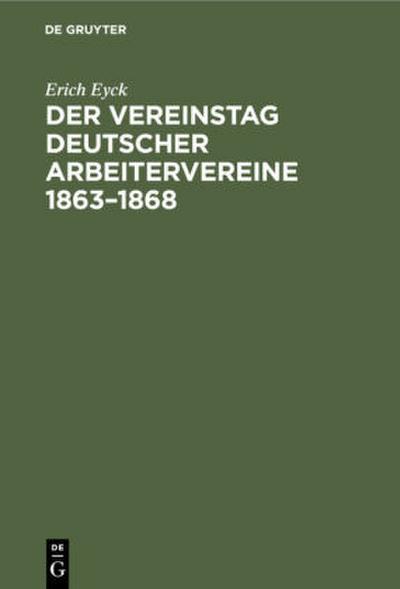 Der Vereinstag deutscher Arbeitervereine 1863-1868