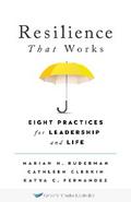 Resilience That Works: Eight Practices for Leadership and Life