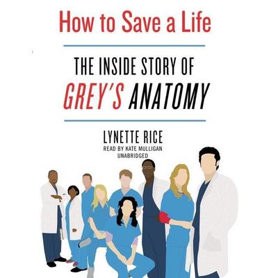 How to Save a Life: The Inside Story of Grey’s Anatomy