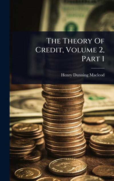 The Theory Of Credit, Volume 2, Part 1