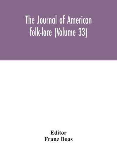 The Journal Of American Folk-Lore (Volume 33)