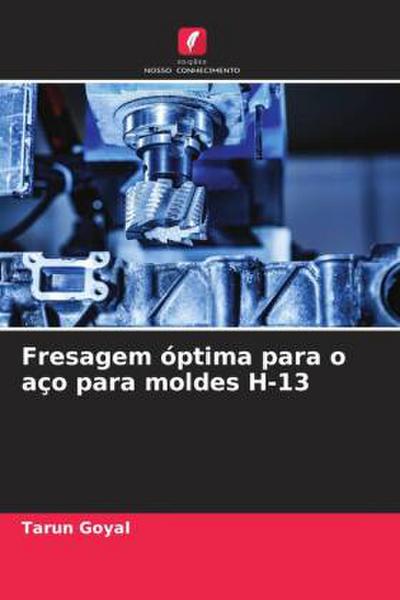 Fresagem óptima para o aço para moldes H-13