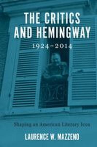 The Critics and Hemingway, 1924-2014