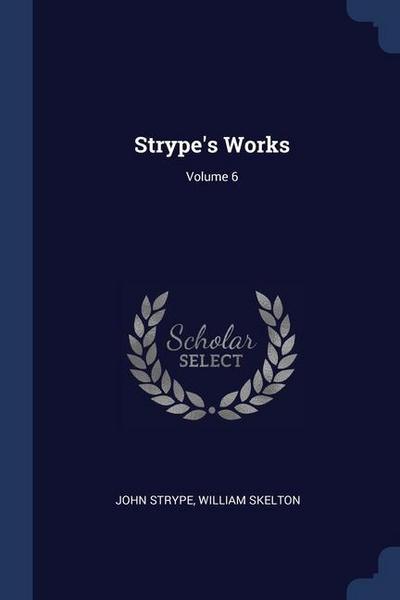 Strype’s Works; Volume 6