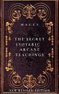The Secret Esoteric Arcane Teachings
