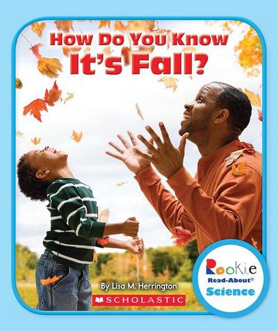 How Do You Know It’s Fall? (Rookie Read-About Science: Seasons)
