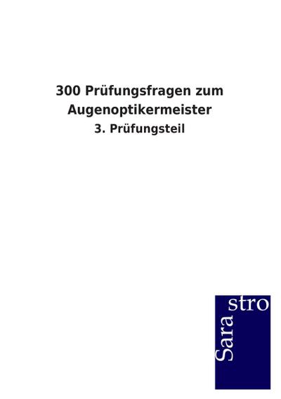 300 Prüfungsfragen zum Augenoptikermeister