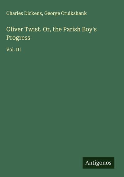 Oliver Twist. Or, the Parish Boy’s Progress