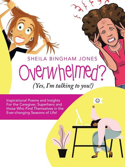 Overwhelmed? (Yes, I’m Talking to You!)