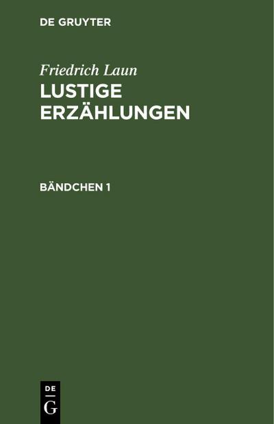 Friedrich Laun: Lustige Erzählungen. Bändchen 1