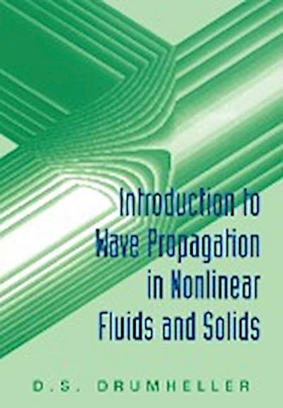 Introduction to Wave Propagation in Nonlinear Fluids and Solids - D. S. Drumheller