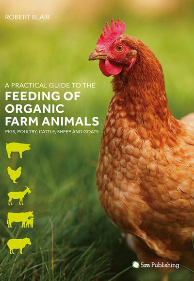 Practical Guide to the Feeding of Organic Farm Animals