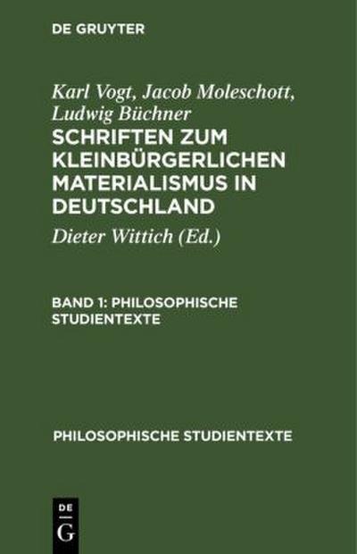 Karl Vogt; Jacob Moleschott; Ludwig Büchner: Schriften zum kleinbürgerlichen Materialismus in Deutschland. Band 1