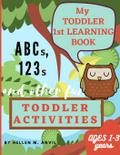 My Toddler 1st Learning Book ABCs, 123s and other fun Toddler Activities