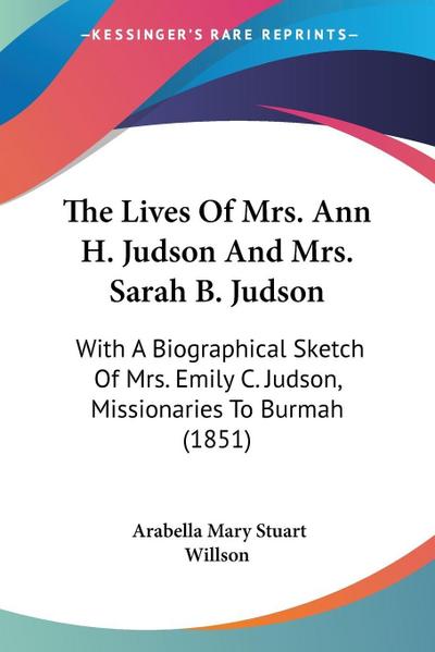 The Lives Of Mrs. Ann H. Judson And Mrs. Sarah B. Judson
