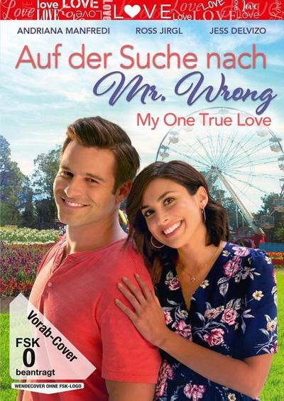Auf der Suche nach Mr. Wrong - My One True Love