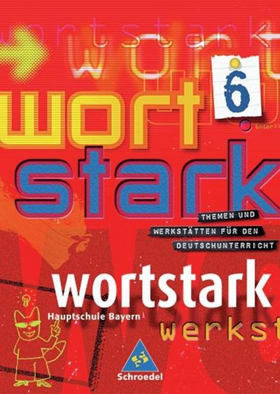 Wortstark, Ausgabe Hauptschule Bayern 6. Klasse, SprachLeseBuch