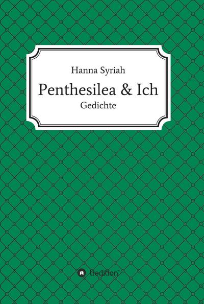 Syriah, H: Penthesilea und ich