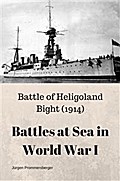 Battles at Sea in World War I  - Heligoland Bight (1914)
