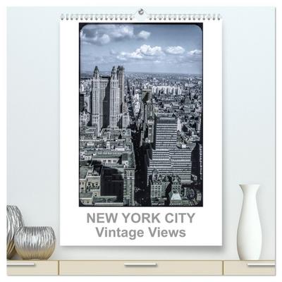 NEW YORK CITY - Vintage Views (hochwertiger Premium Wandkalender 2024 DIN A2 hoch), Kunstdruck in Hochglanz