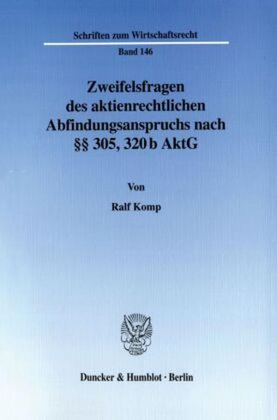 Zweifelsfragen des aktienrechtlichen Abfindungsanspruchs nach 305, 320 b AktG.