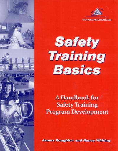 Safety Training Basics: A Handbook for Safety Training Program Development: A Handbook for Safety Training Program Development