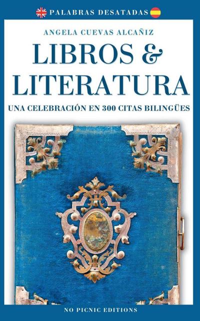 Libros & Literatura. Una Celebración en 300 Citas Bilingües