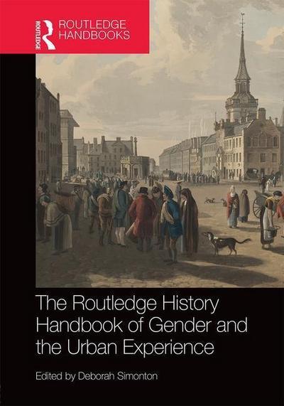 The Routledge History Handbook of Gender and the Urban Experience (Routledge History Handbooks)