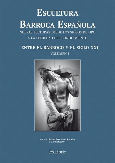 Escultura Barroca Española. Entre el Barroco y el siglo XXI