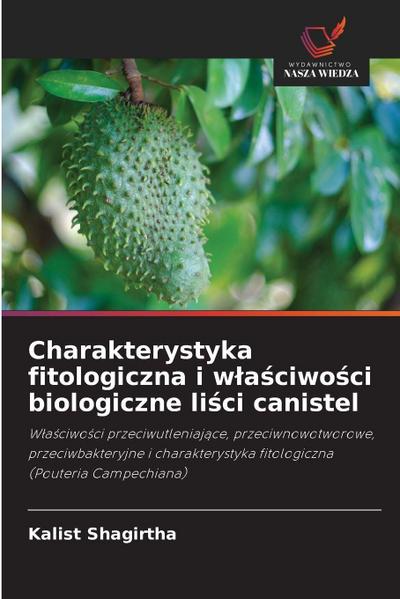 Charakterystyka fitologiczna i wla&#347;ciwo&#347;ci biologiczne li&#347;ci canistel
