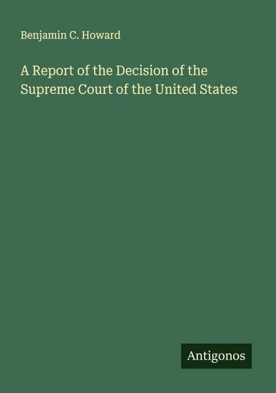 A Report of the Decision of the Supreme Court of the United States