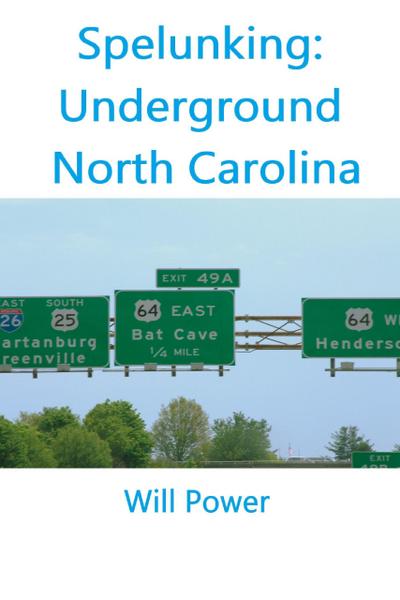 Spelunking: Underground North Carolina (Caves in The U.S.)